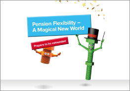 Pension Flexibility – a magical new world