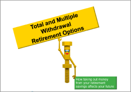 Total and Multiple Withdrawal Retirement Options